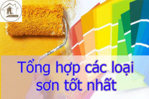 Tổng hợp các loại sơn tốt nhất – 04 Yếu Tố Lựa Chọn Loại Sơn Tốt Nhất