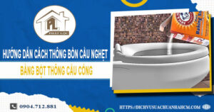 Hướng dẫn cách thông bồn cầu nghẹt bằng bột thông cầu cống