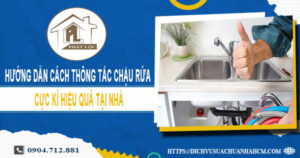 Hướng dẫn cách thông tắc chậu rửa cực kì hiệu quả tại nhà