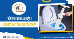 Dịch vụ thông tắc bồn cầu quận 1 ưu đãi 30% LH 0904.712.881