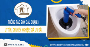 Dịch vụ thông tắc bồn cầu quận 3 ưu đãi 30% LH 0904.712.881