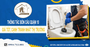 Dịch vụ thông tắc bồn cầu quận 10 ưu đãi 30% LH 0904.712.881