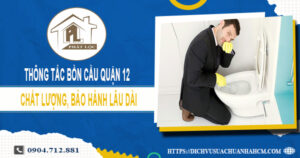 Dịch vụ thông tắc bồn cầu quận 12 ưu đãi 30% LH 0904.712.881