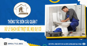 Dịch vụ thông tắc bồn cầu quận 7 ưu đãi 30% LH 0904.712.881