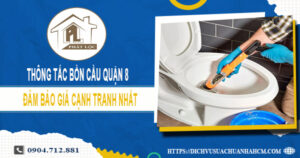 Dịch vụ thông tắc bồn cầu quận 8 ưu đãi 30% LH 0904.712.881