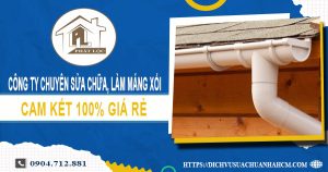 Công ty chuyên sửa chữa, làm máng xối tại quận Bình Thạnh