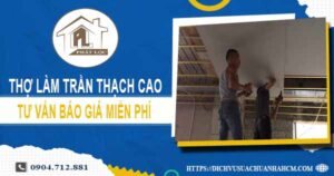 Thợ làm trần thạch cao tại Thủ Đức【Tư vấn báo giá miễn phí】