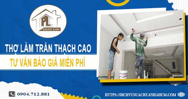 Thợ làm trần thạch cao tại Biên Hòa - Tư vấn báo giá miễn phí】