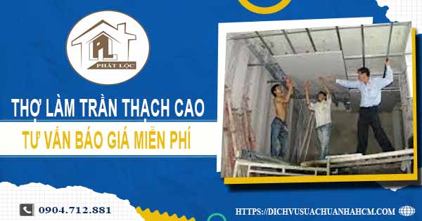 Thợ làm trần thạch cao tại Đồng Nai - Tư vấn báo giá miễn phí