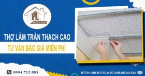 Thợ làm trần thạch cao tại Hóc Môn – Tư vấn báo giá miễn phí
