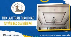 Thợ làm trần thạch cao tại quận 11【Tư vấn báo giá miễn phí】