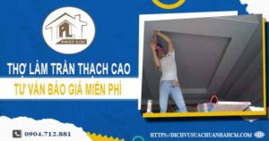 Thợ làm trần thạch cao tại quận 12【Tư vấn báo giá miễn phí】