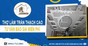 Thợ làm trần thạch cao tại Quận 3【Tư vấn báo giá miễn phí】