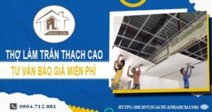 Thợ làm trần thạch cao tại Quận 6【Tư vấn báo giá miễn phí】