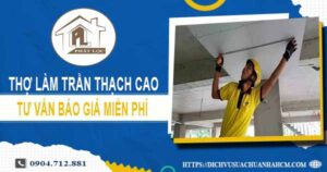 Thợ làm trần thạch cao tại Quận 7【Tư vấn báo giá miễn phí】