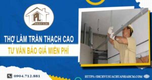 Thợ làm trần thạch cao tại Quận 8【Tư vấn báo giá miễn phí】