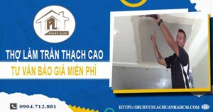 Thợ làm trần thạch cao tại Quận 9【Tư vấn báo giá miễn phí】