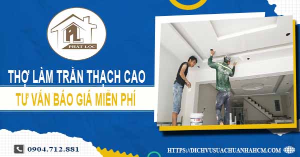 Thợ làm trần thạch cao tại Thuận An - Tư vấn báo giá miễn phí