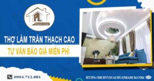 Thợ làm trần thạch cao tại TpHCM【Tư vấn báo giá miễn phí】