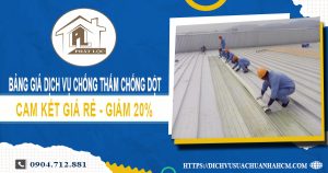 Bảng giá dịch vụ chống thấm chống dột tại Bình Dương giảm 20%
