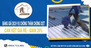 Bảng giá dịch vụ chống thấm chống dột tại Bình Phước giảm 20%