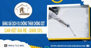 Bảng giá dịch vụ chống thấm chống dột tại Bình Tân | Giảm 20%