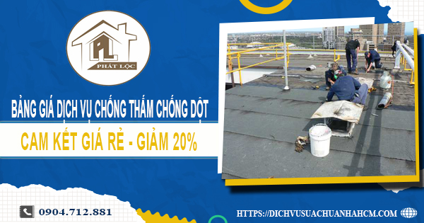 Bảng giá dịch vụ chống thấm chống dột tại Gò Vấp | Giảm 20%