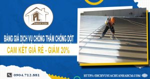 Bảng giá dịch vụ chống thấm chống dột tại quận 1 | Giảm 20%