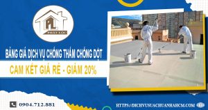 Bảng giá dịch vụ chống thấm chống dột tại quận 12 | Giảm 20%
