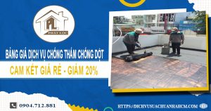 Bảng giá dịch vụ chống thấm chống dột tại quận 3 | Giảm 20%