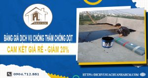 Bảng giá dịch vụ chống thấm chống dột tại Tân Phú | Giảm 20%