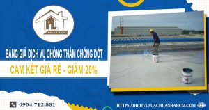 Bảng giá dịch vụ chống thấm chống dột tại Thủ Dầu Một giảm 20%