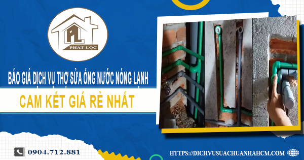 Báo giá dịch vụ thợ sửa ống nước nóng lạnh tại Đồng Nai giá rẻ