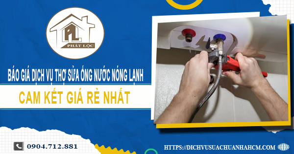 Báo giá dịch vụ thợ sửa ống nước nóng lạnh tại Phú Nhuận giá rẻ