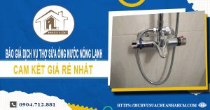 Dịch vụ thợ sửa ống nước nóng lạnh tại Quận 6【Chỉ từ 199k】