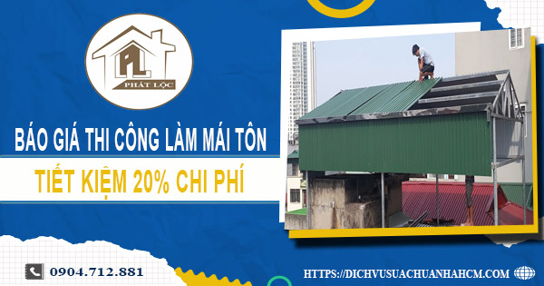 Báo giá thi công làm mái tôn tại Biên Hòa | Tiết kiệm 20% chi phí