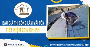 Bảng báo giá thi công làm mái tôn tại Bình Tân – 【Giảm 20%】