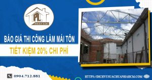 Bảng báo giá thi công làm mái tôn tại Long Khánh【Giảm 20%】