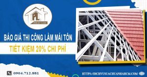 Bảng báo giá thi công làm mái tôn tại Long Thành【Giảm 20%】