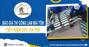 Bảng báo giá thi công làm mái tôn tại Quận 7【Giảm giá 20%】