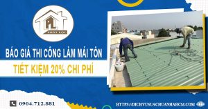 Bảng báo giá thi công làm mái tôn tại Tân Phú【Giảm giá 20%】