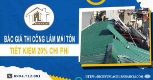 Bảng báo giá thi công làm mái tôn tại Thuận An -【Giảm 20%】