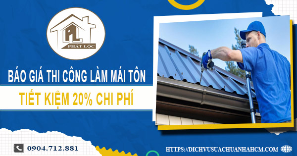 Báo giá thi công làm mái tôn tại Vũng Tàu | Tiết kiệm 20% chi phí