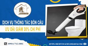 Dịch vụ thông tắc bồn cầu tại Bình Chánh ưu đãi giảm 30% chi phí