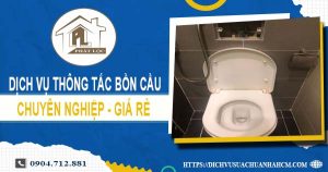 Dịch vụ thông tắc bồn cầu tại Bình Thuận【Ưu đãi 10% chi phí】