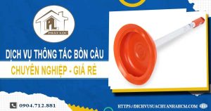 Dịch vụ thông tắc bồn cầu tại Hậu Giang【Ưu đãi 10% chi phí】