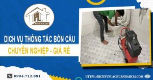 Dịch vụ thông tắc bồn cầu tại Lâm Đồng【Ưu đãi 10% chi phí】