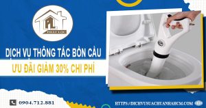 Dịch vụ thông tắc bồn cầu tại Tân Uyên ưu đãi giảm 30% chi phí