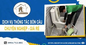 Dịch vụ thông tắc bồn cầu tại Tp. Cà Mau【Ưu đãi 10% chi phí】