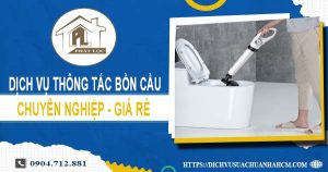 Dịch vụ thông tắc bồn cầu tại Tp. Cần Thơ【Ưu đãi 10% chi phí】